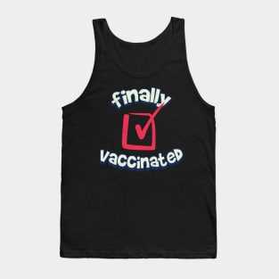 Finally I am vaccinated Tank Top